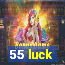 55 luck